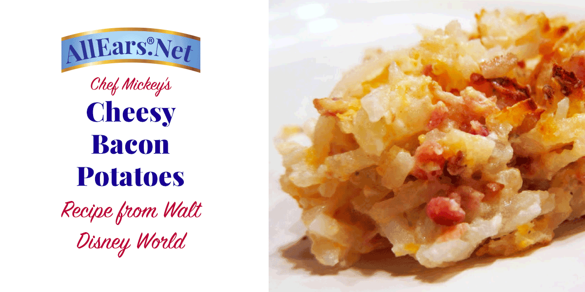 Recipe for Cheesy Bacon Potatoes at Chef Mickey's | Walt Disney World | AllEars.net