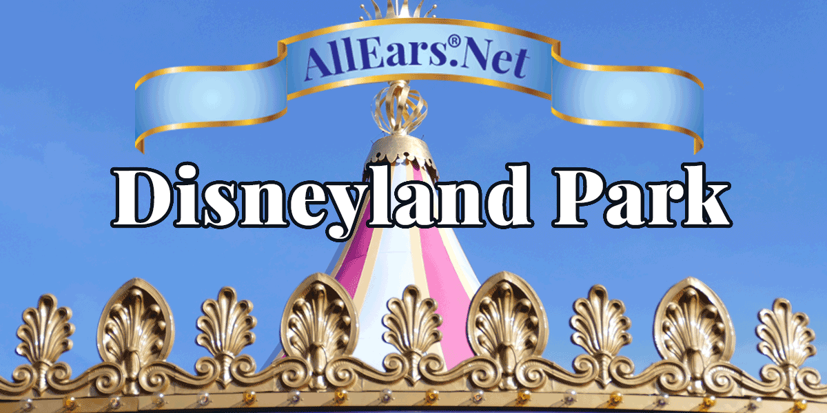 Everything you should know about Disneyland Park in Southern California | AllEars.net