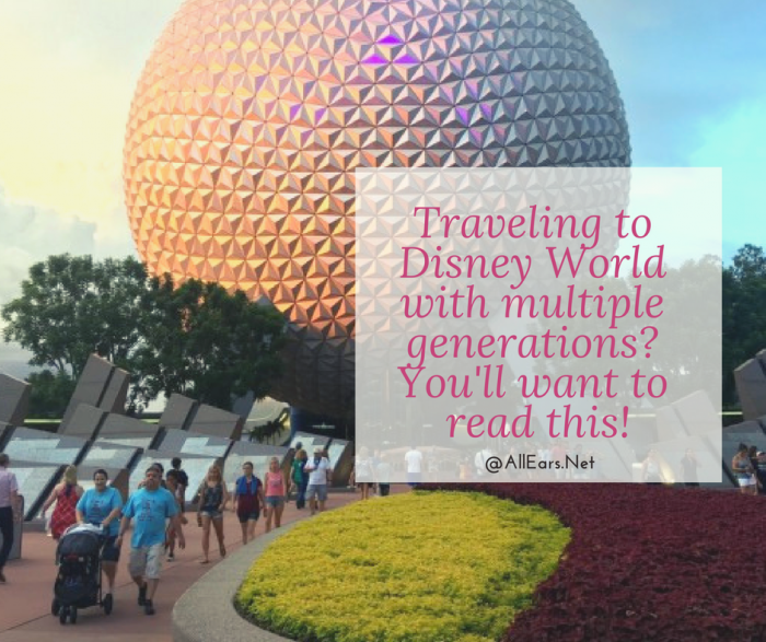 Traveling to Disney World with multiple generations_ You'll want to read this!