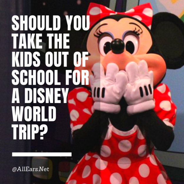 Should You Take The Kids Out of School for a Disney World Trip