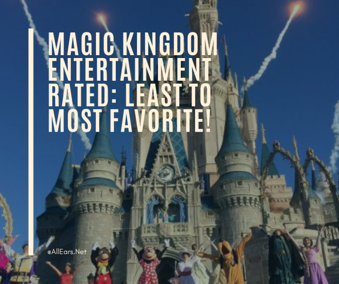 Magic Kingdom Entertainment Rated_ Least to Most Favorite!