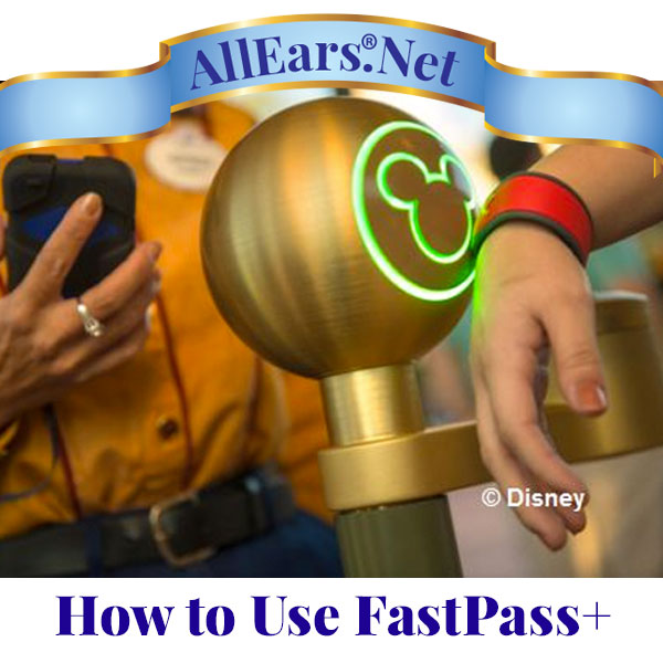 How to Use FastPass+ at Disney World | AllEars.net | AllEars.net