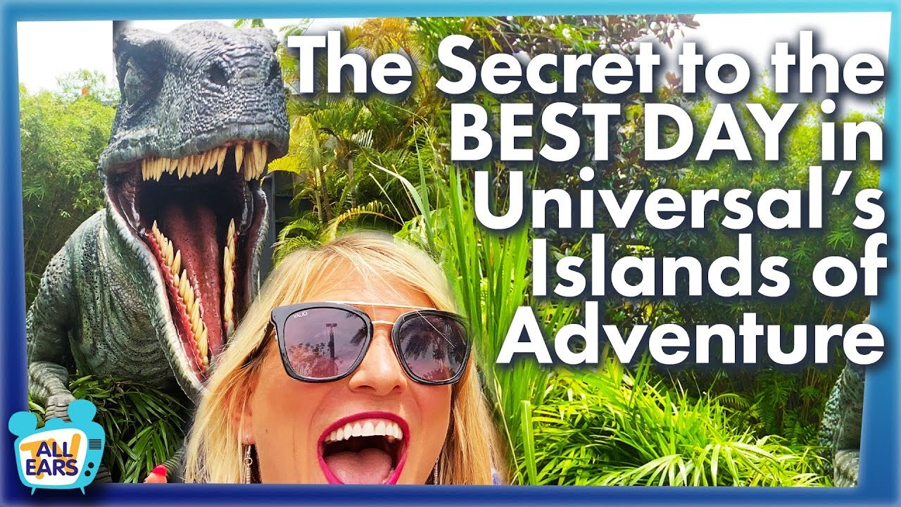 AllEars TV: The Secret to Having the Best Day in Universal's Islands of ...